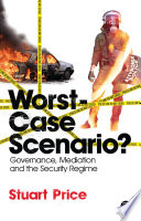 Worst-case scenario governance, mediation & the security regime /