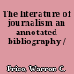 The literature of journalism an annotated bibliography /