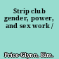 Strip club gender, power, and sex work /