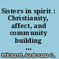 Sisters in spirit : Christianity, affect, and community building in East Africa, 1860-1970 /