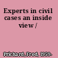 Experts in civil cases an inside view /