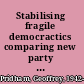 Stabilising fragile democractics comparing new party systems in southern and eastern Europe /