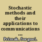 Stochastic methods and their applications to communications stochastic differential equations approach /