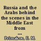 Russia and the Arabs behind the scenes in the Middle East from the Cold War to the present /