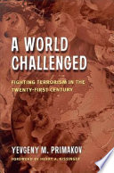 A world challenged fighting terrorism in the twenty first century /