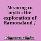 Meaning in myth : the exploration of Ramonaland /