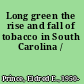 Long green the rise and fall of tobacco in South Carolina /