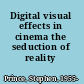 Digital visual effects in cinema the seduction of reality /