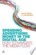 Spending advertising money in the digital age how to navigate the media flow /