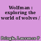 Wolfman : exploring the world of wolves /