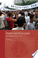 Trade unions in China the challenge of labour unrest /