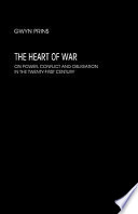 The heart of war on power, conflict and obligation in the twenty-first century /