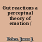 Gut reactions a perceptual theory of emotion /