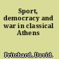 Sport, democracy and war in classical Athens
