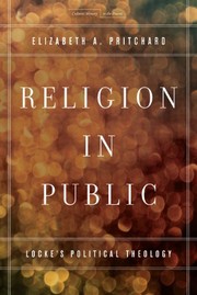 Religion in public : Locke's political theology /