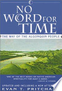 No word for time : the way of the Algonquin people /