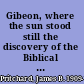 Gibeon, where the sun stood still the discovery of the Biblical city /