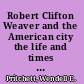 Robert Clifton Weaver and the American city the life and times of an urban reformer /