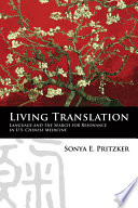Living translation : language and the search for resonance in U.S. Chinese medicine /