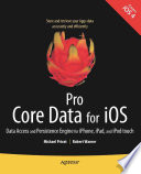 Pro Core Data for iOS data access and persistence engine for iPhone, iPad, and iPod touch /