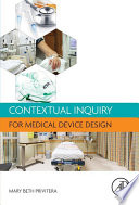 Contextual inquiry for medical device design /