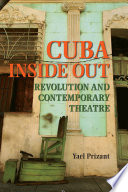 Cuba inside out : revolution and contemporary theatre /