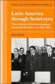 Latin America through Soviet eyes : the evolution of Soviet perceptions during the Brezhnev era 1964-1982 /