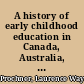 A history of early childhood education in Canada, Australia, and New Zealand