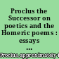 Proclus the Successor on poetics and the Homeric poems : essays 5 and 6 of his Commentary on the Republic of Plato /