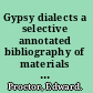 Gypsy dialects a selective annotated bibliography of materials for the practical study of Romani /