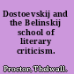 Dostoevskij and the Belinskij school of literary criticism.