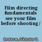 Film directing fundamentals see your film before shooting /