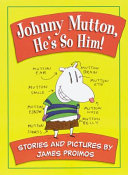 Johnny Mutton, he's so him! : stories and pictures /