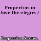 Propertius in love the elegies /