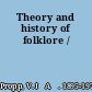 Theory and history of folklore /