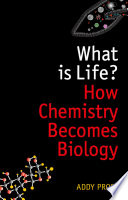 What is life? how chemistry becomes biology /