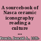 A sourcebook of Nasca ceramic iconography reading a culture through its art /