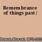 Remembrance of things past /