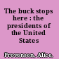 The buck stops here : the presidents of the United States /