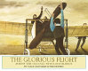 The glorious flight : across the Channel with Louis Blériot, July 25, 1909 /