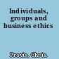 Individuals, groups and business ethics