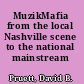 MuzikMafia from the local Nashville scene to the national mainstream /