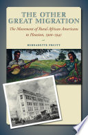 The other great migration : the movement of rural African Americans to Houston, 1900-1941 /