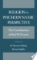 Religion in psychodynamic perspective the contributions of Paul W. Pruyser /