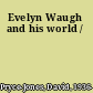 Evelyn Waugh and his world /