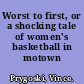 Worst to first, or a shocking tale of women's basketball in motown