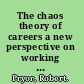 The chaos theory of careers a new perspective on working in the twenty-first century /