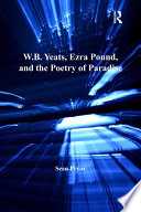 W. B. Yeats, Ezra Pound and the poetry of paradise /