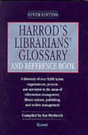 Harrod's librarians' glossary and reference book : a directory of over 9,600 terms, organizations, projects, and acronyms in the areas of information management, library science, publishing, and archive management.