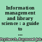 Information management and library science : a guide to the literature /